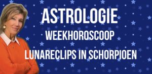 ASTROLOGIE WEEKHOROSCOOP 29 APRIL-6 MEI 2023: LUNARECLIPS IN SCHORPIOEN ASTROLOOG IRMA VAN DER WIJK